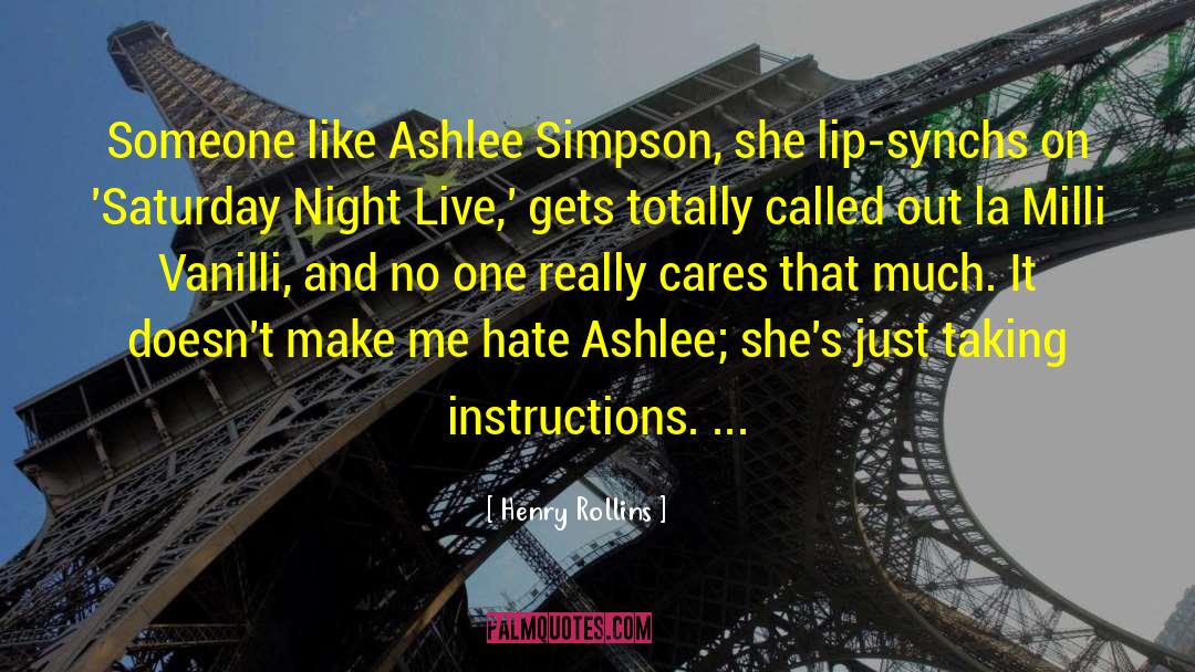 Henry Rollins Quotes: Someone like Ashlee Simpson, she