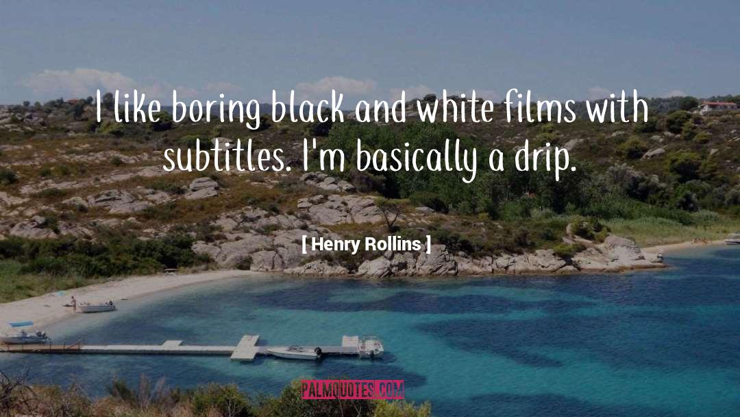 Henry Rollins Quotes: I like boring black and