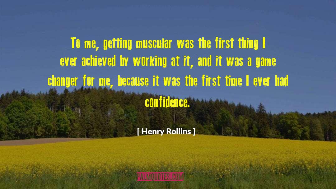 Henry Rollins Quotes: To me, getting muscular was