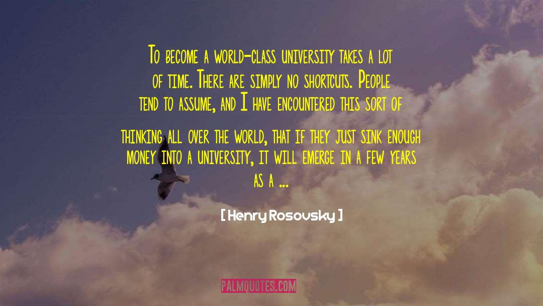 Henry Rosovsky Quotes: To become a world-class university