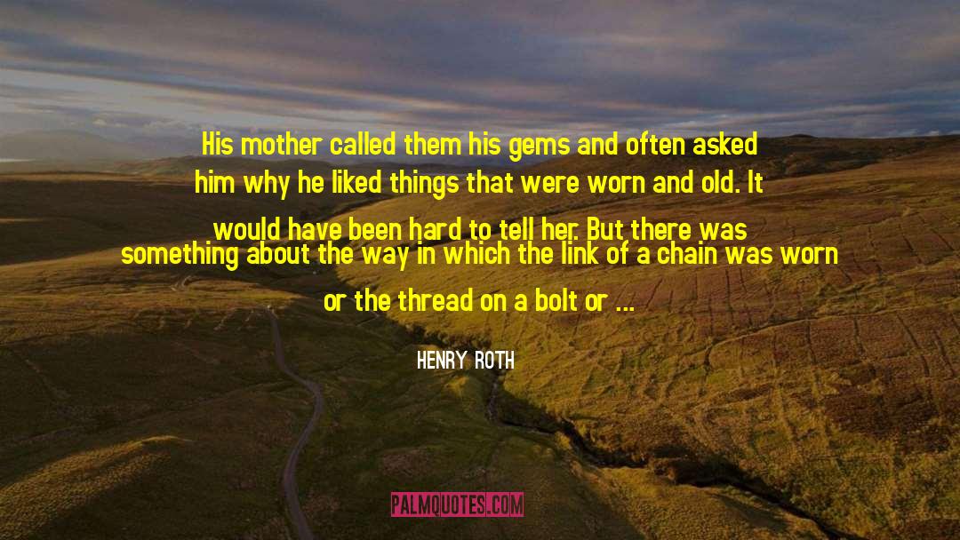 Henry Roth Quotes: His mother called them his