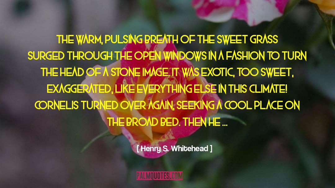 Henry S. Whitehead Quotes: The warm, pulsing breath of