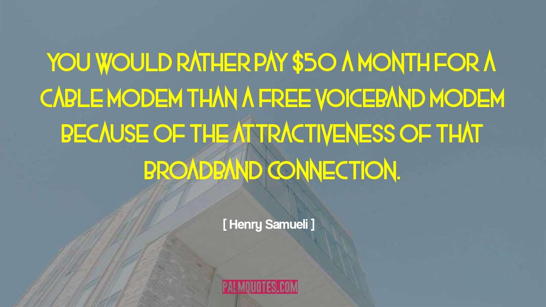 Henry Samueli Quotes: You would rather pay $50