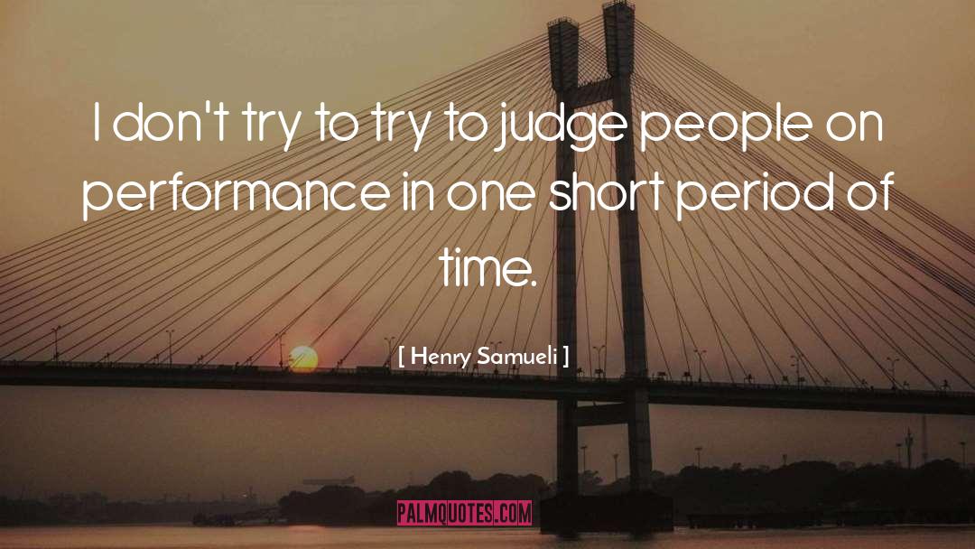 Henry Samueli Quotes: I don't try to try