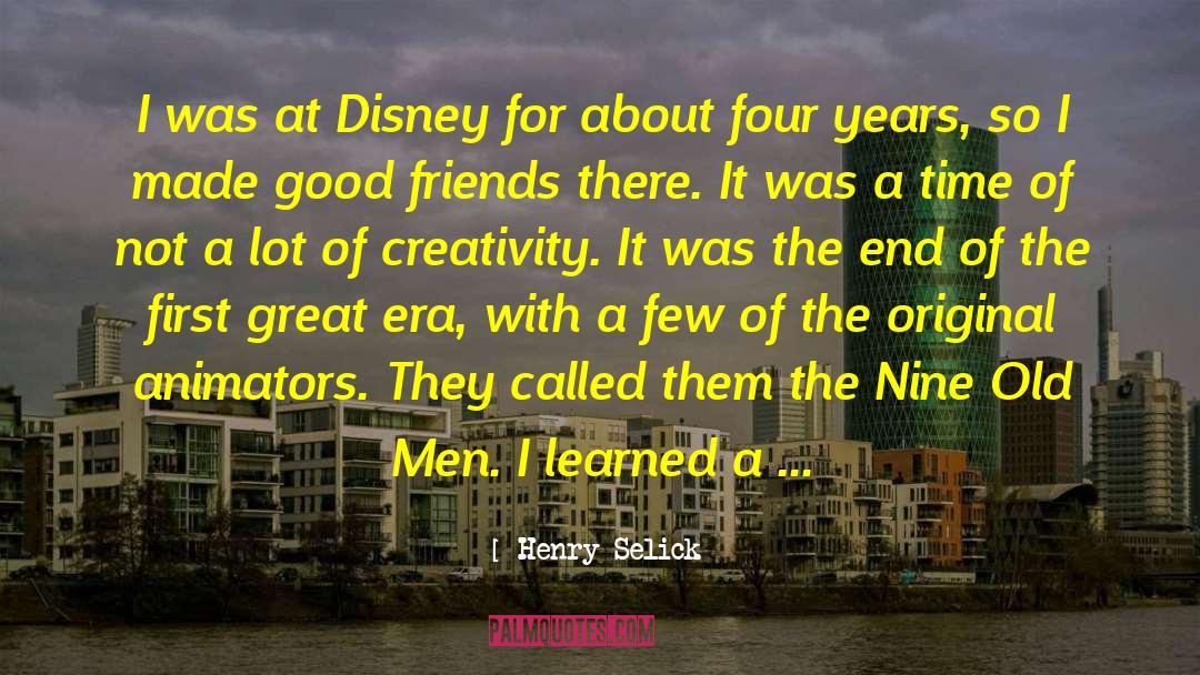 Henry Selick Quotes: I was at Disney for