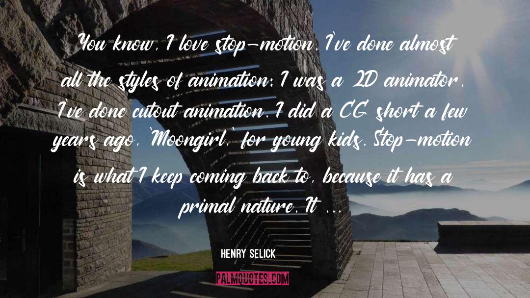 Henry Selick Quotes: You know, I love stop-motion.