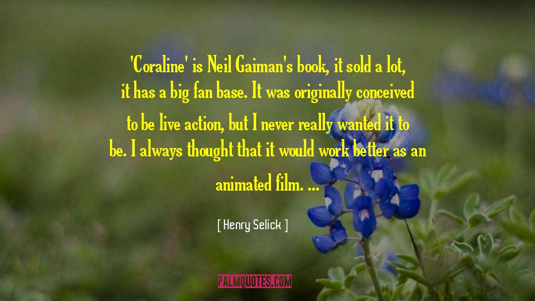 Henry Selick Quotes: 'Coraline' is Neil Gaiman's book,