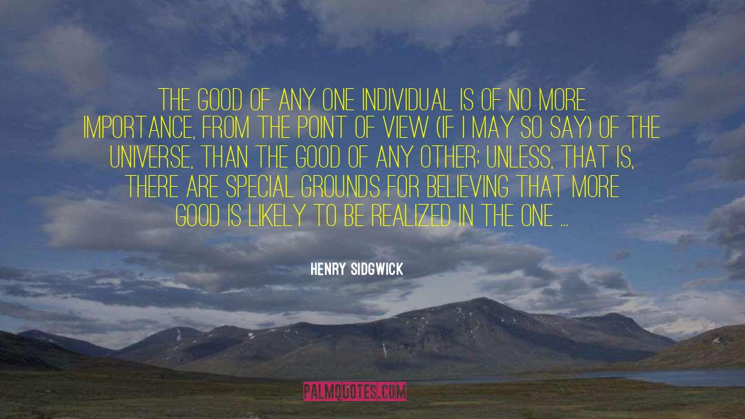 Henry Sidgwick Quotes: The good of any one