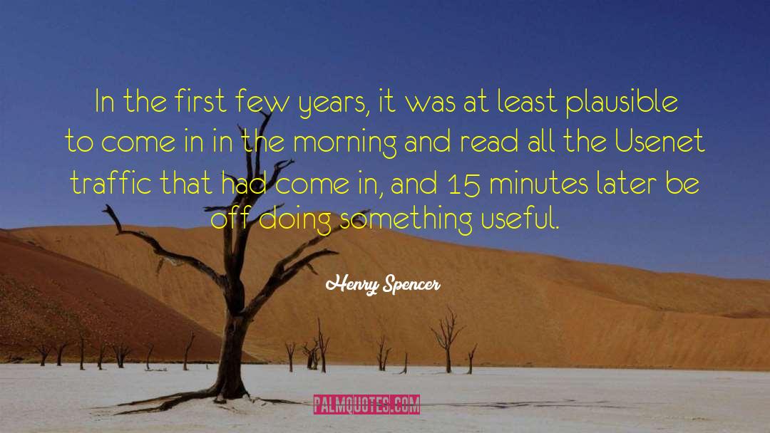 Henry Spencer Quotes: In the first few years,