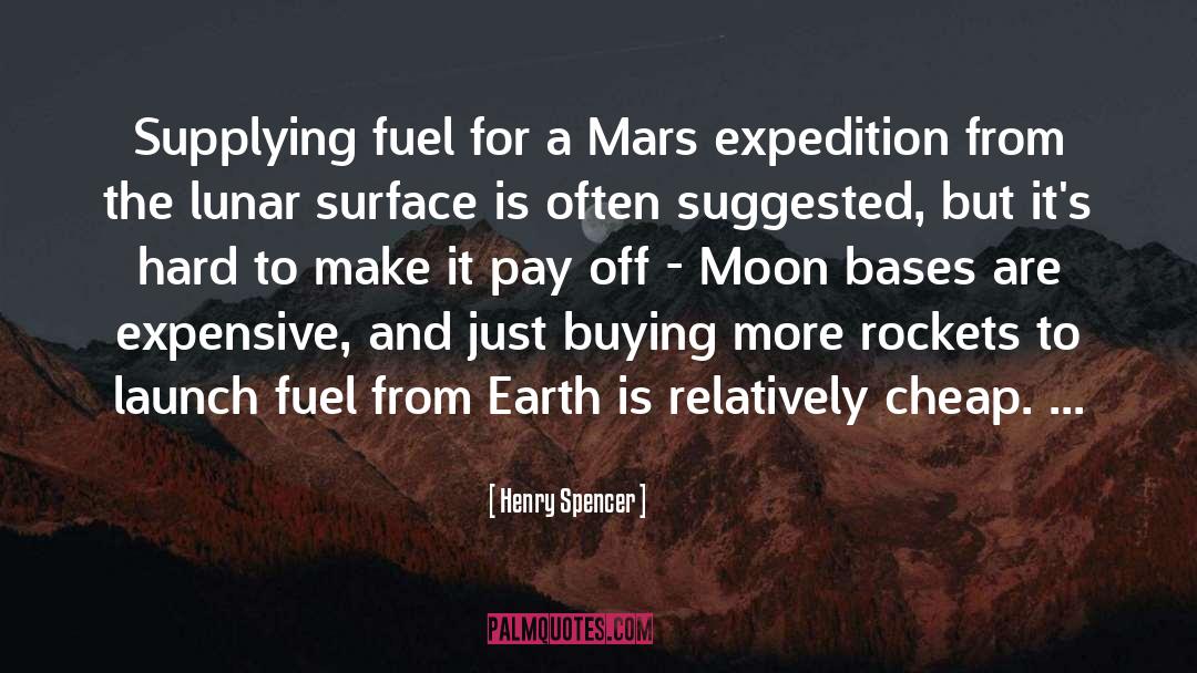 Henry Spencer Quotes: Supplying fuel for a Mars