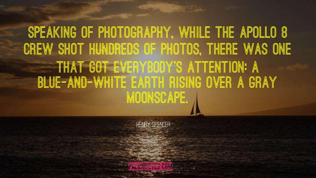 Henry Spencer Quotes: Speaking of photography, while the