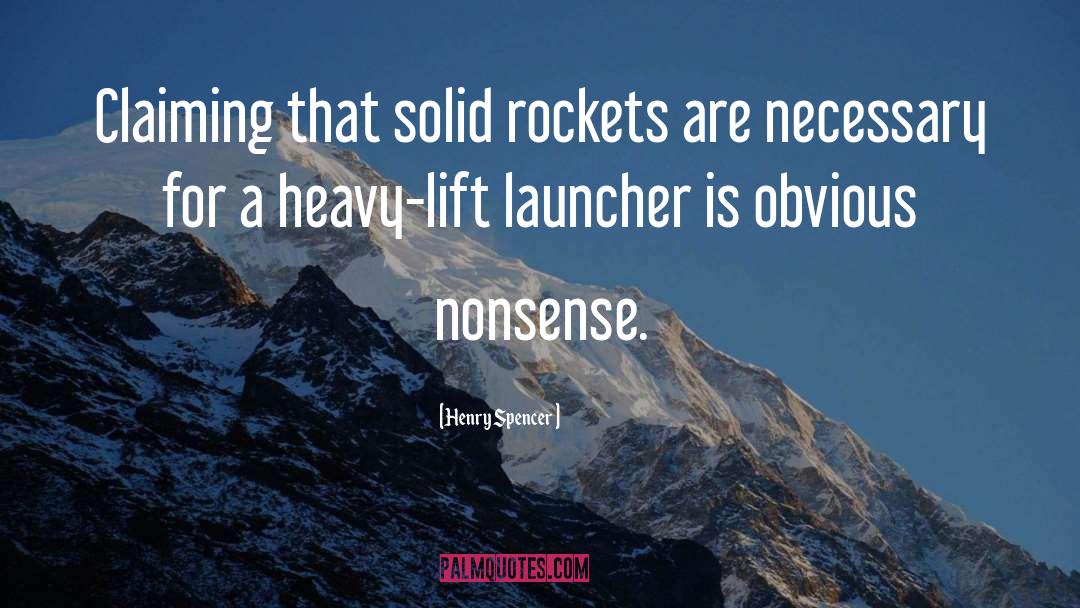 Henry Spencer Quotes: Claiming that solid rockets are