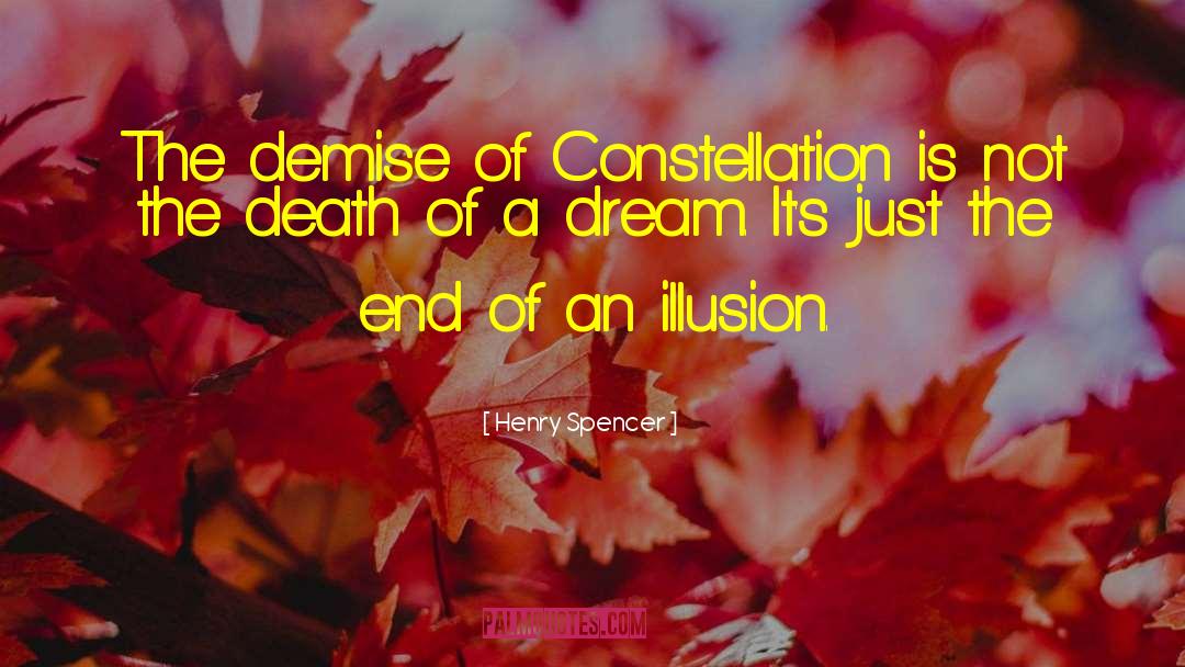 Henry Spencer Quotes: The demise of Constellation is