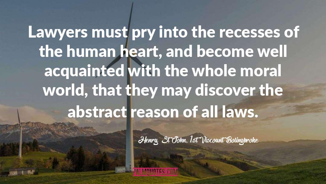 Henry St John, 1st Viscount Bolingbroke Quotes: Lawyers must pry into the