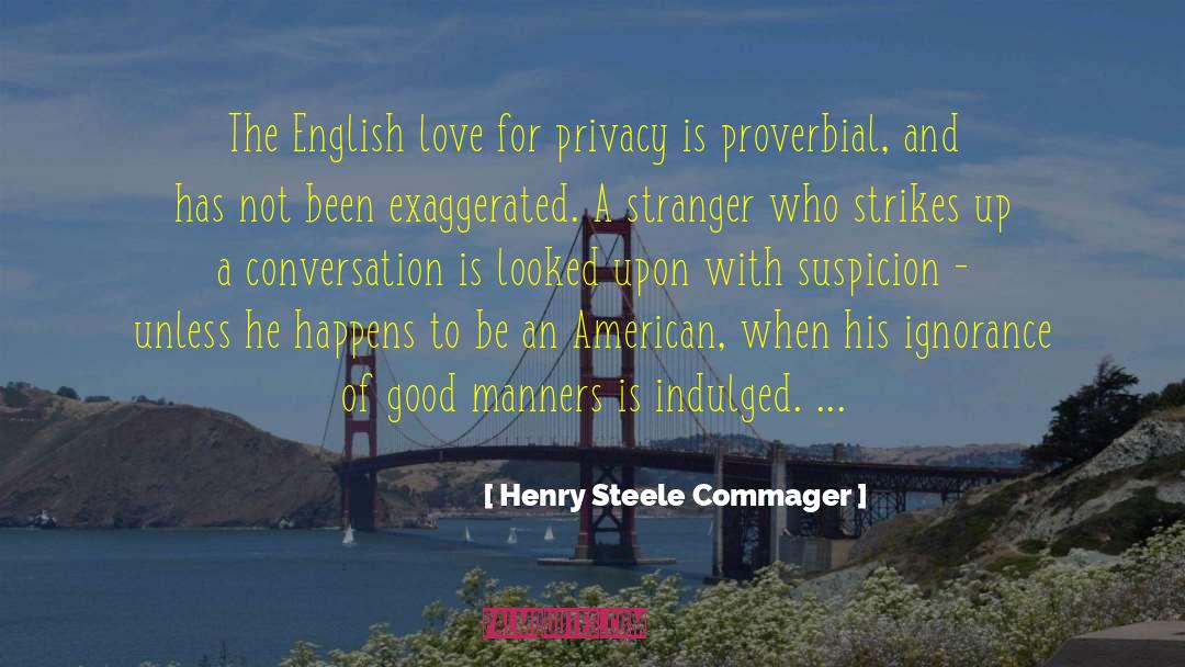 Henry Steele Commager Quotes: The English love for privacy