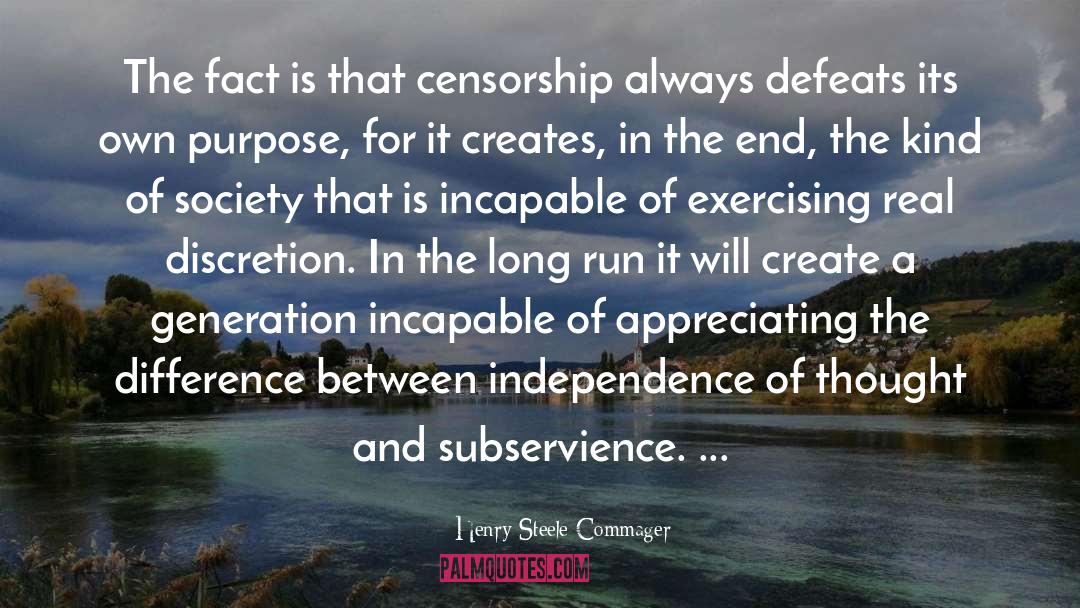 Henry Steele Commager Quotes: The fact is that censorship