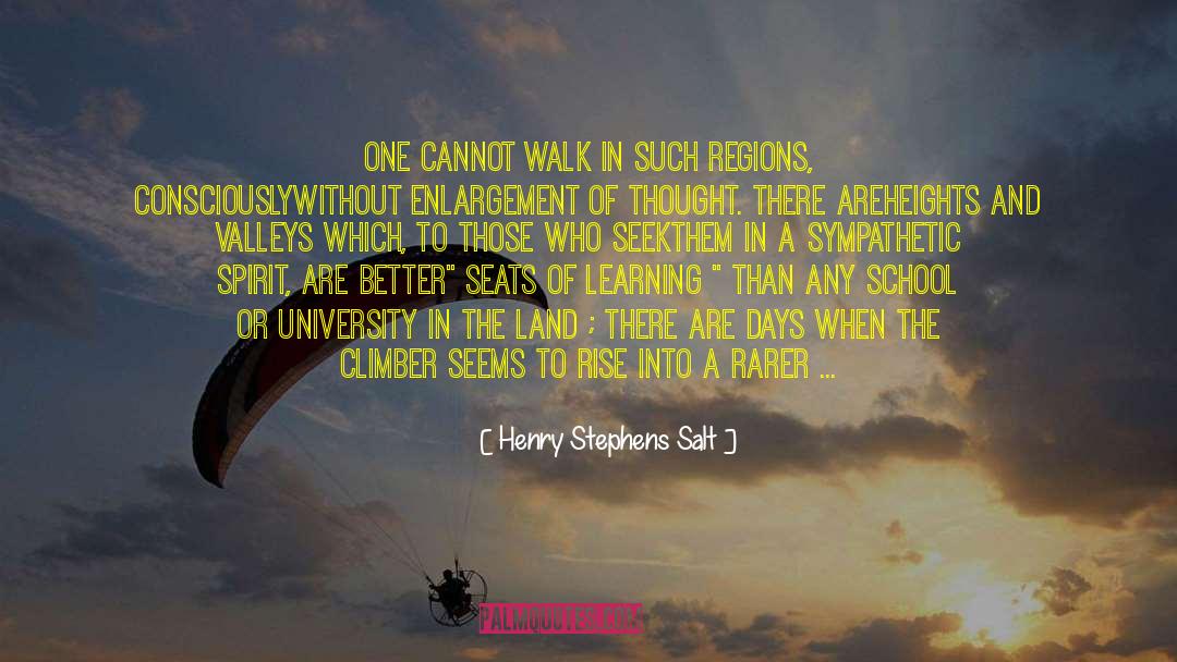 Henry Stephens Salt Quotes: One cannot walk in such