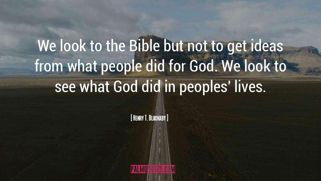 Henry T. Blackaby Quotes: We look to the Bible