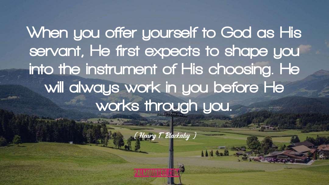 Henry T. Blackaby Quotes: When you offer yourself to