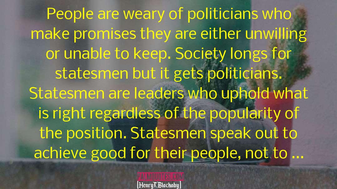 Henry T. Blackaby Quotes: People are weary of politicians