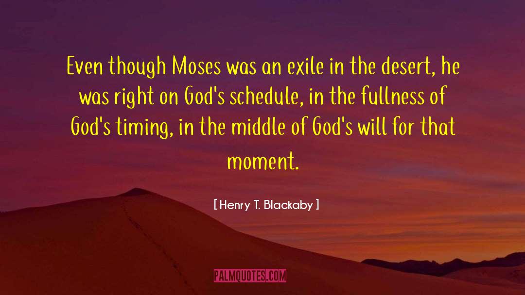 Henry T. Blackaby Quotes: Even though Moses was an