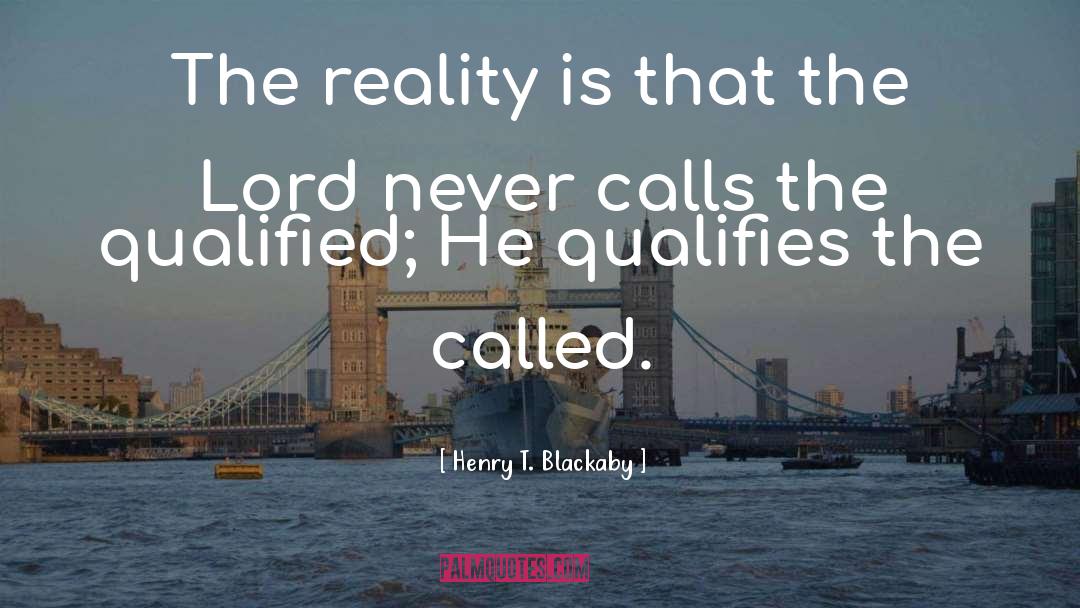 Henry T. Blackaby Quotes: The reality is that the