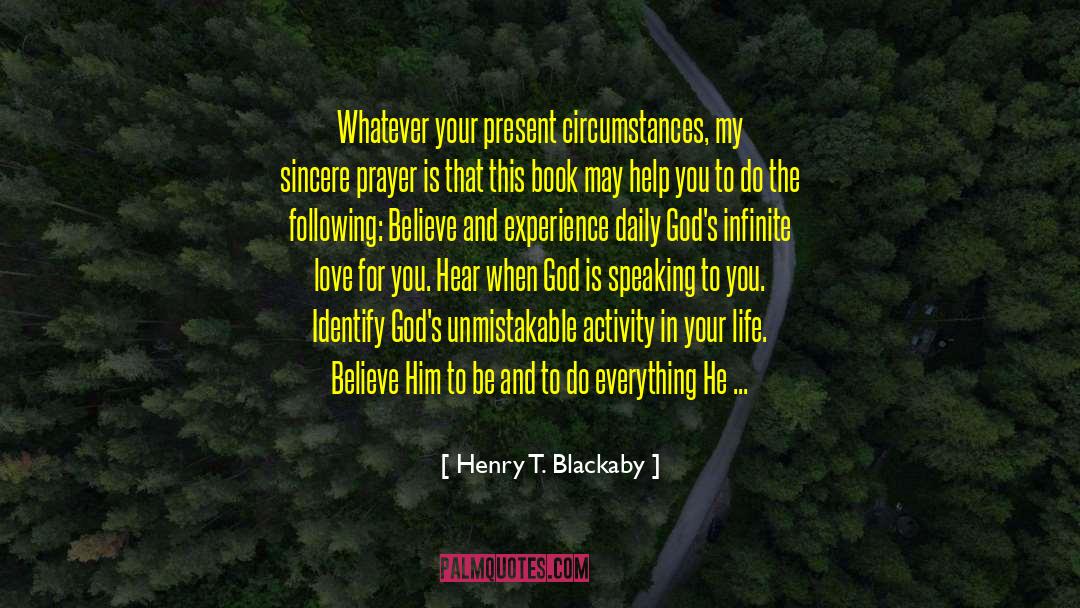 Henry T. Blackaby Quotes: Whatever your present circumstances, my