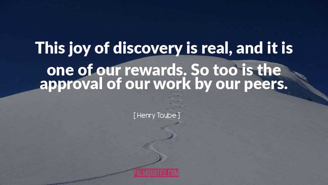 Henry Taube Quotes: This joy of discovery is