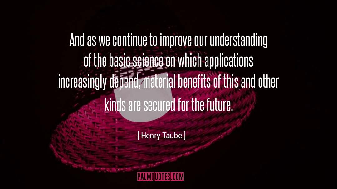 Henry Taube Quotes: And as we continue to