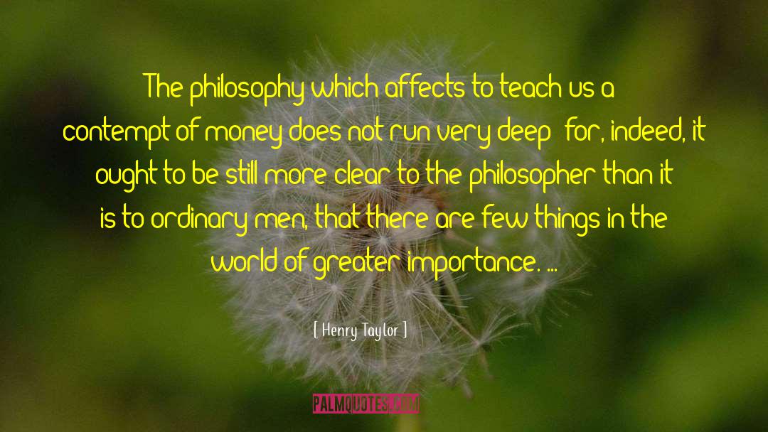 Henry Taylor Quotes: The philosophy which affects to