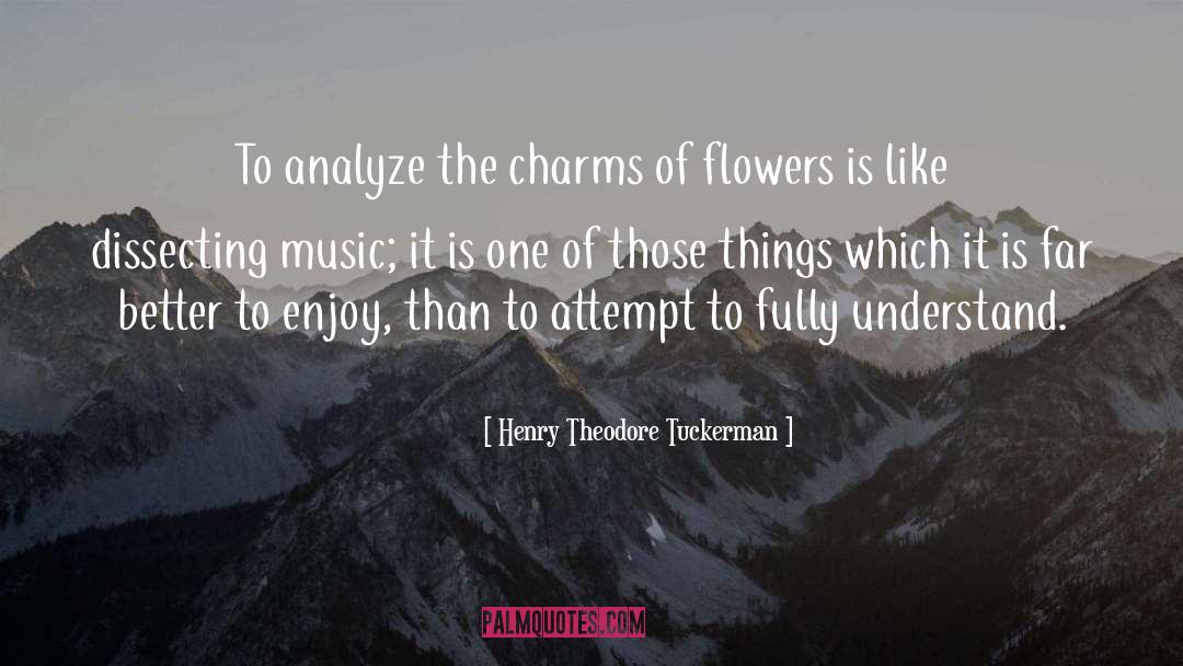 Henry Theodore Tuckerman Quotes: To analyze the charms of