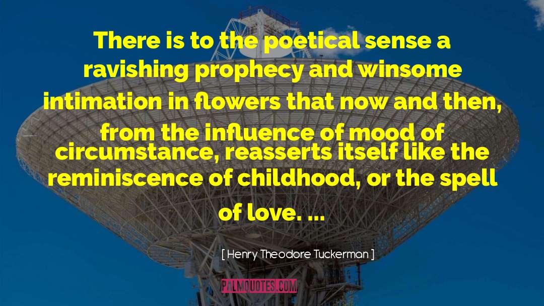Henry Theodore Tuckerman Quotes: There is to the poetical