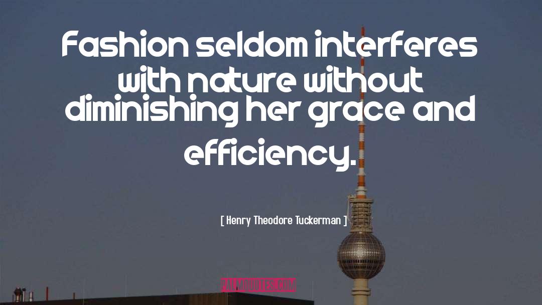 Henry Theodore Tuckerman Quotes: Fashion seldom interferes with nature