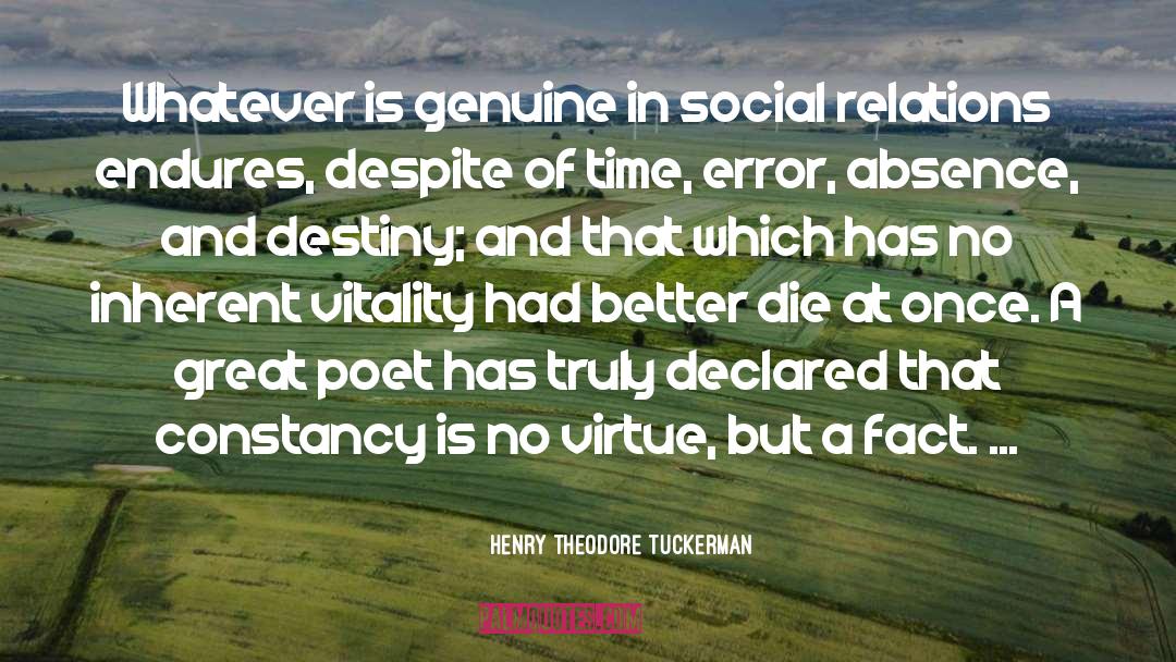 Henry Theodore Tuckerman Quotes: Whatever is genuine in social