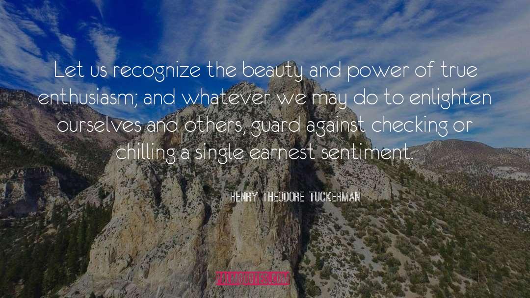 Henry Theodore Tuckerman Quotes: Let us recognize the beauty
