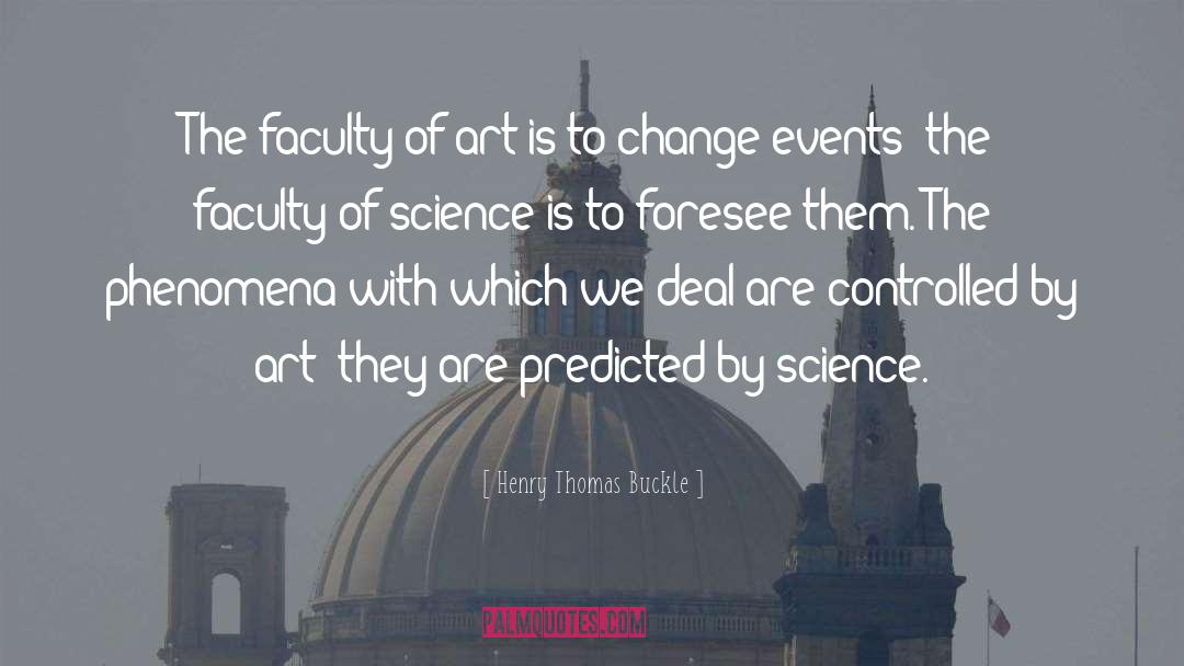 Henry Thomas Buckle Quotes: The faculty of art is