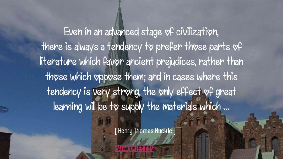 Henry Thomas Buckle Quotes: Even in an advanced stage