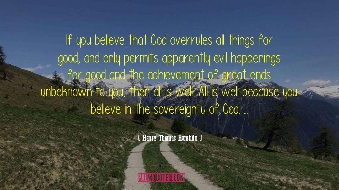 Henry Thomas Hamblin Quotes: If you believe that God