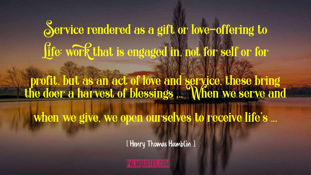 Henry Thomas Hamblin Quotes: Service rendered as a gift