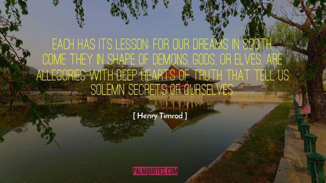 Henry Timrod Quotes: Each has its lesson; for