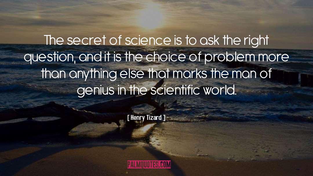Henry Tizard Quotes: The secret of science is