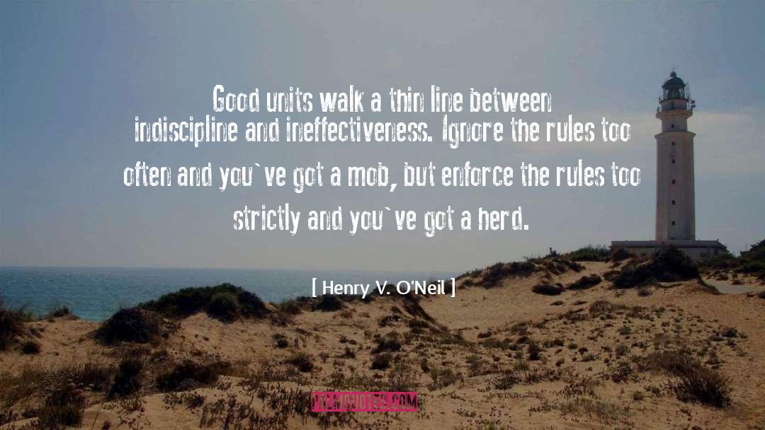 Henry V. O'Neil Quotes: Good units walk a thin