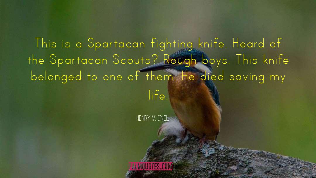 Henry V. O'Neil Quotes: This is a Spartacan fighting