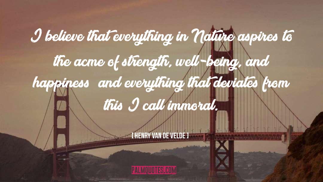 Henry Van De Velde Quotes: I believe that everything in