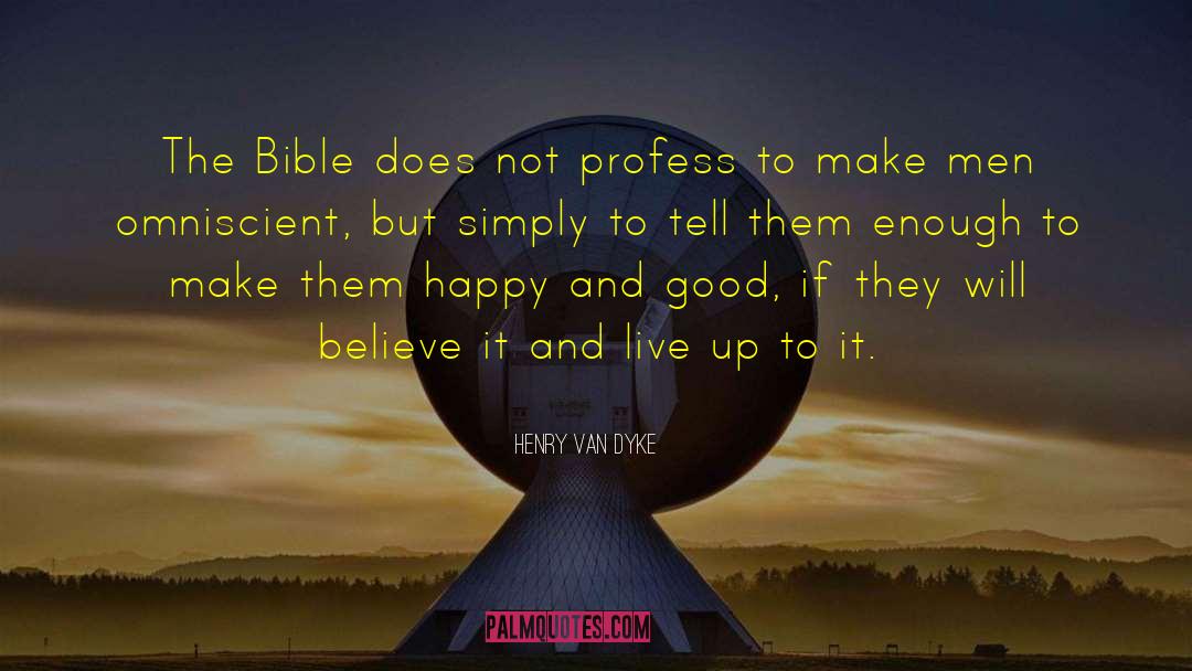 Henry Van Dyke Quotes: The Bible does not profess