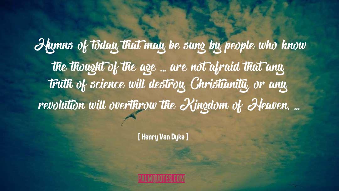 Henry Van Dyke Quotes: Hymns of today that may