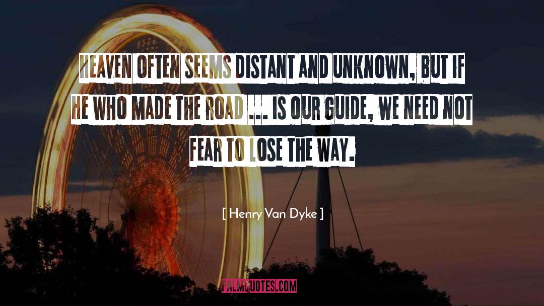 Henry Van Dyke Quotes: Heaven often seems distant and