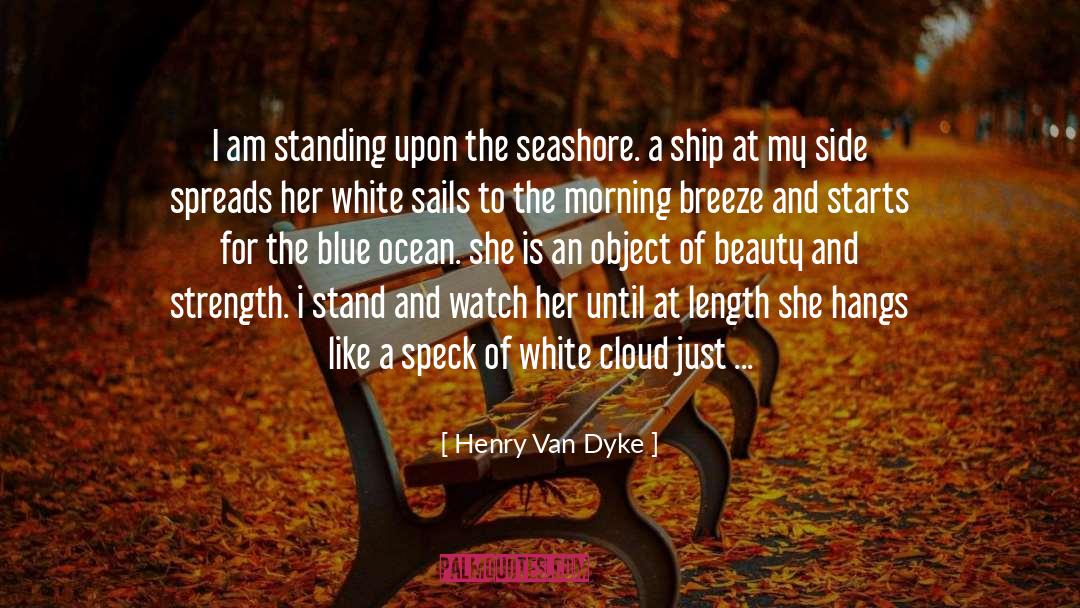 Henry Van Dyke Quotes: I am standing upon the