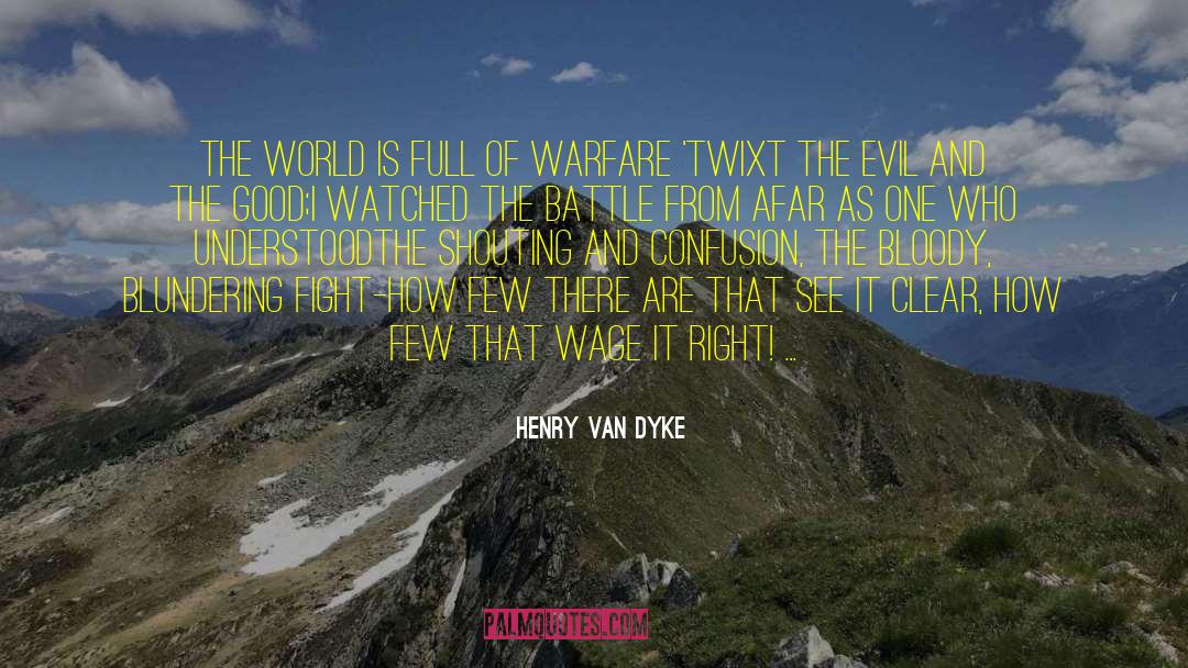 Henry Van Dyke Quotes: The world is full of