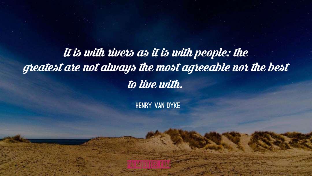 Henry Van Dyke Quotes: It is with rivers as